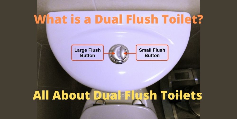 What is a Dual Flush Toilet