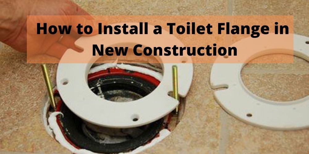 How to Install a Toilet Flange in New Construction