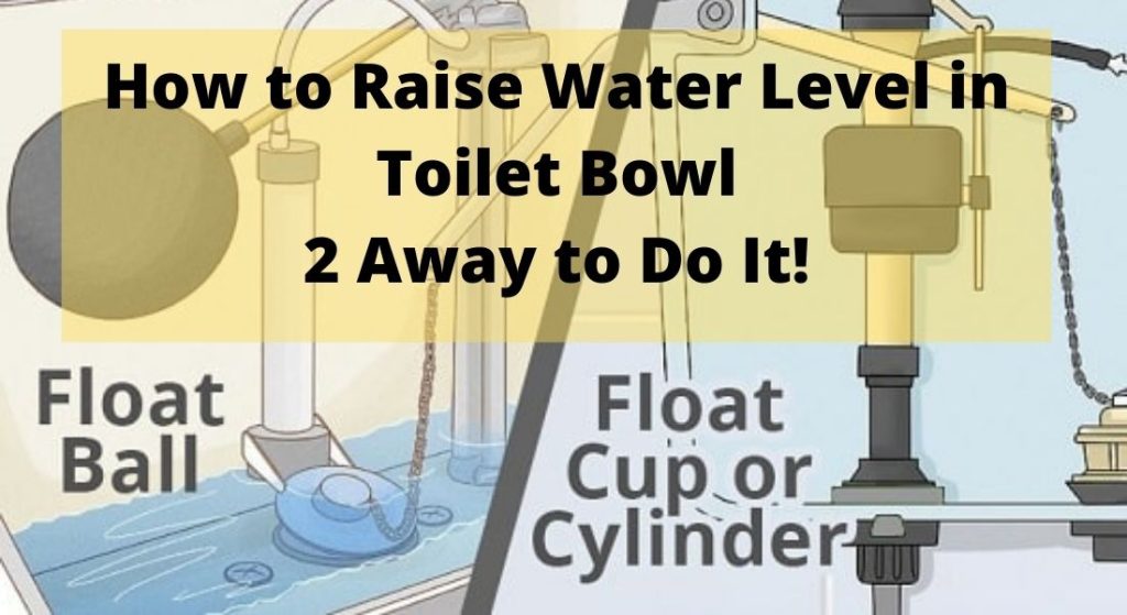 How to Raise Water Level in Toilet Bowl 2 Easy Away To Do It Yourself!