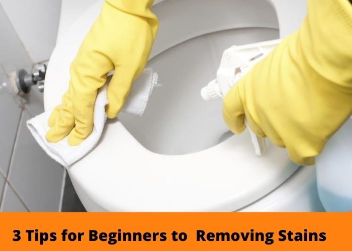 Tips for Beginners to  Removing Stains