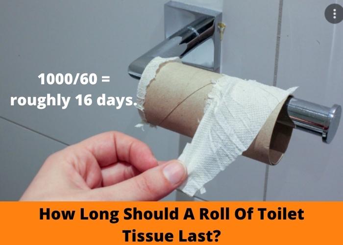 How Long Should A Roll Of Toilet Tissue Last?