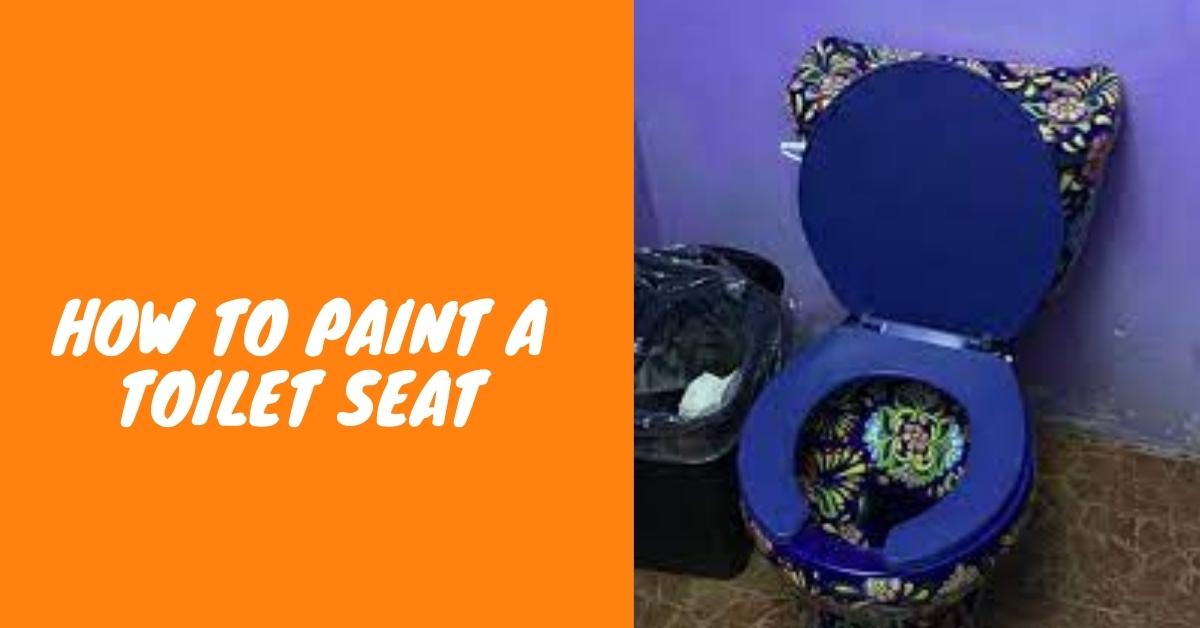 How to Paint a Toilet Seat