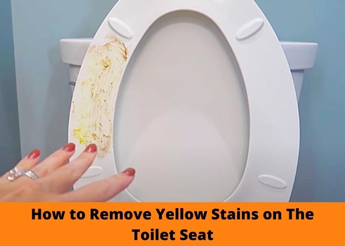 What Causes Yellow Stains on Toilet Seat Expert’s Guide!