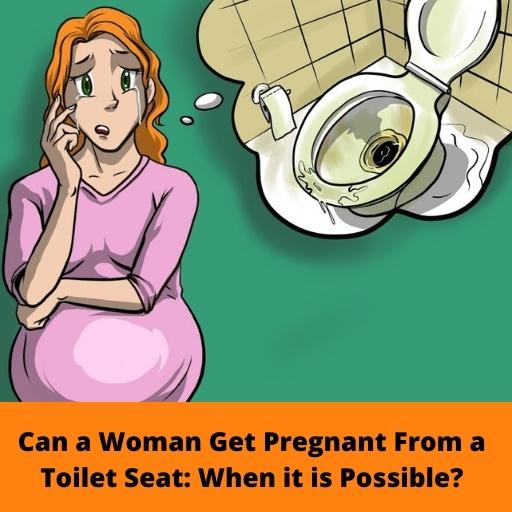 Can a Woman Get Pregnant from a Toilet Seat? Debunking the Myth