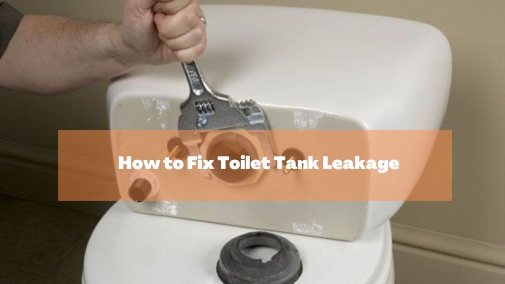 How to Fix Toilet Tank Leakage