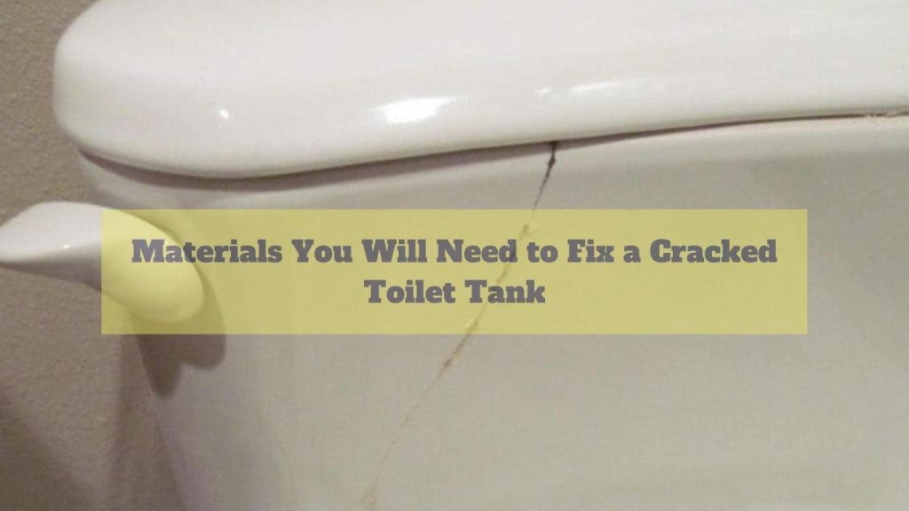 Easy, Step-By-Step Methods to Fix Cracked Toilet Tank-