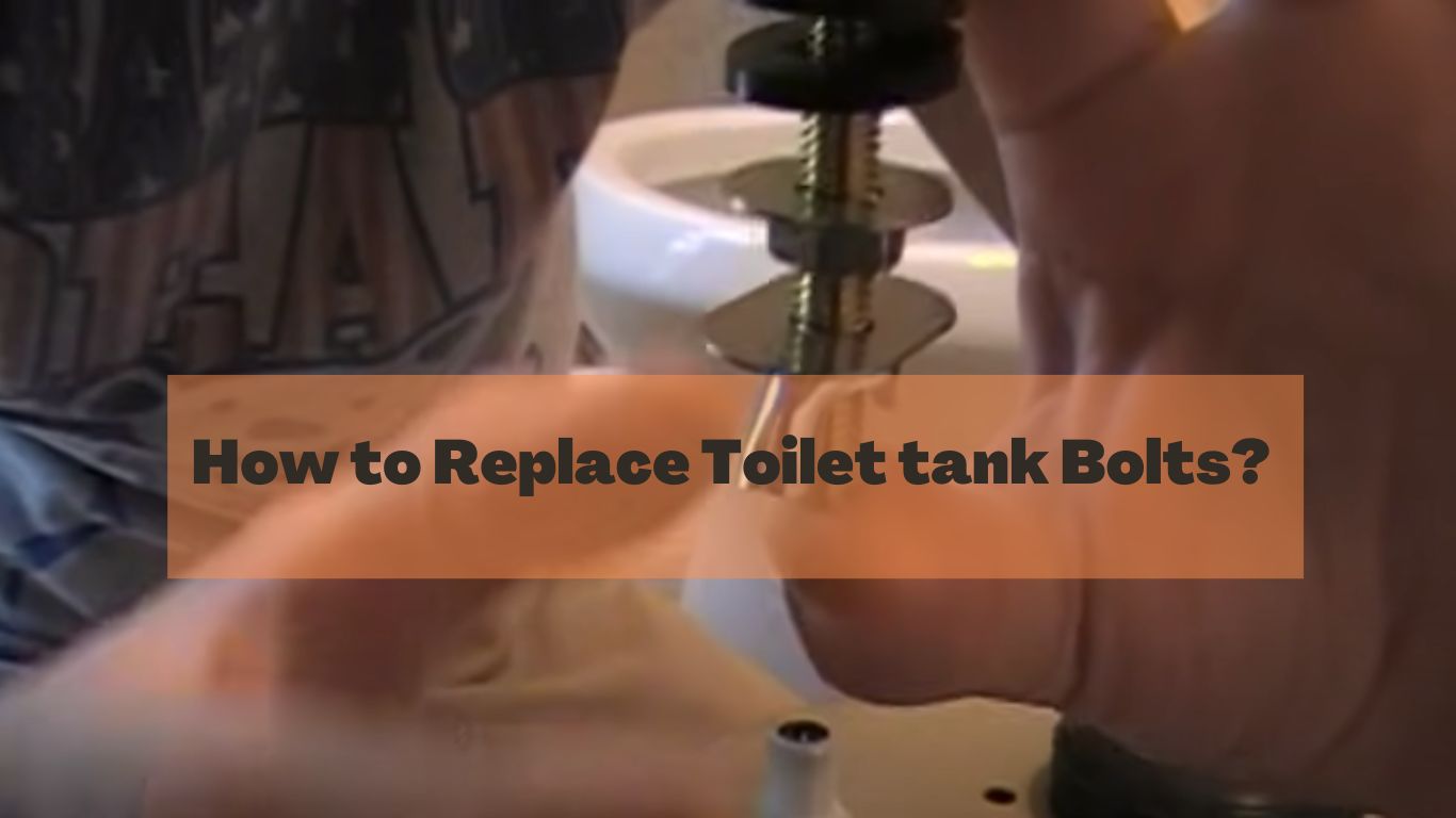 How to Replace Toilet tank Bolts?