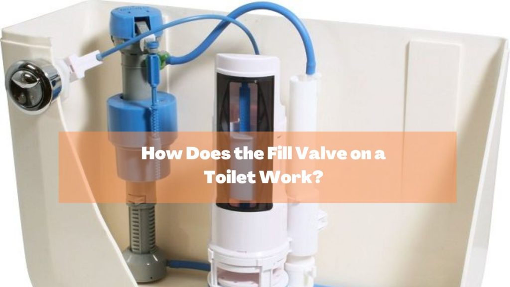 How Does the Fill Valve on a Toilet Work?