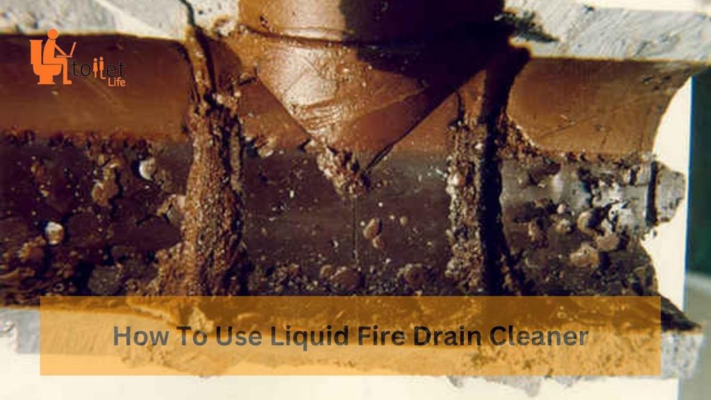 How To Use Liquid Fire Drain Cleaner