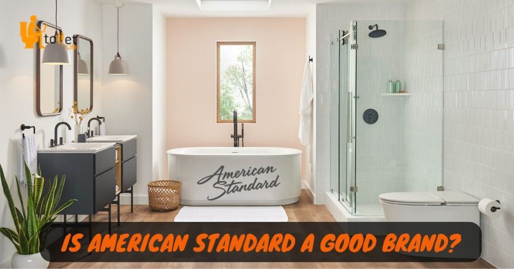 Is American Standard a Good Brand