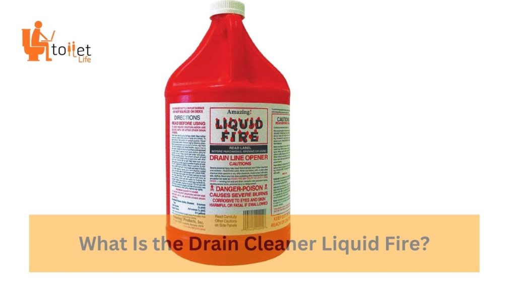 What Is the Drain Cleaner Liquid Fire