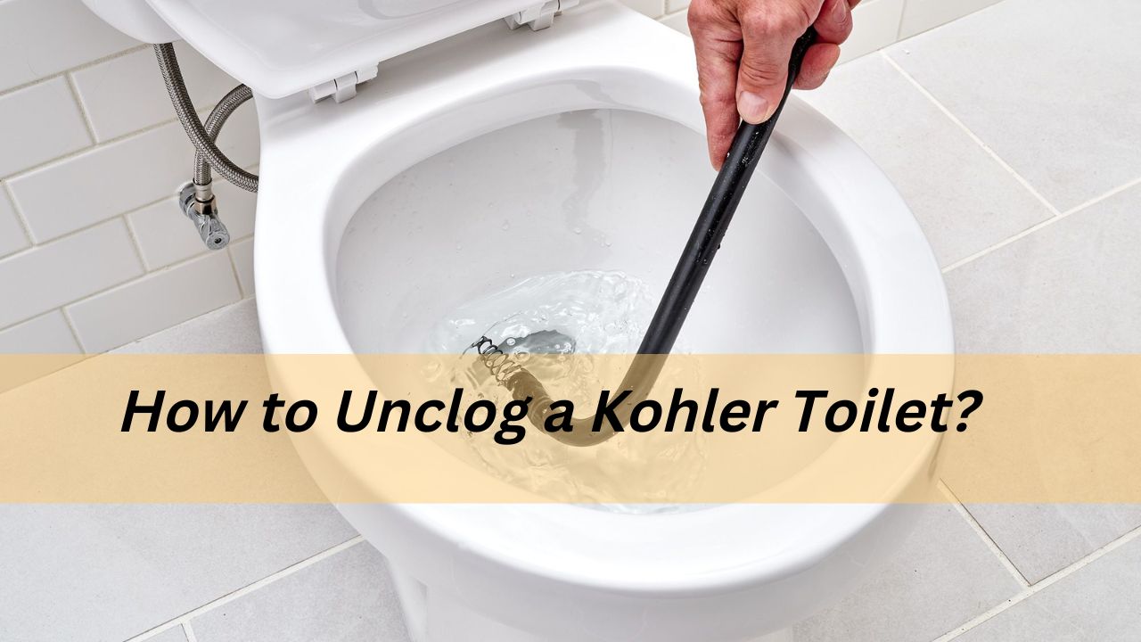 How to Unclog a Kohler Toilet