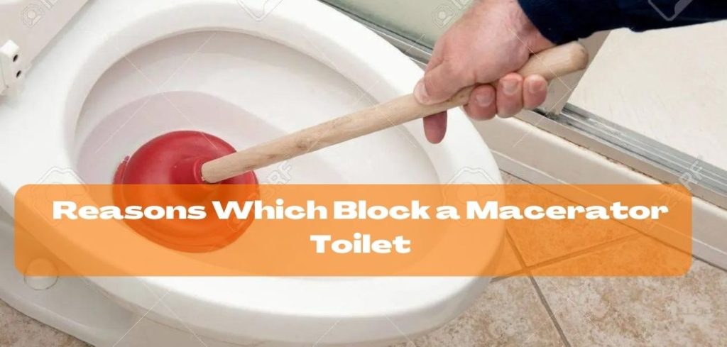 Reasons Which Block a Macerator Toilet