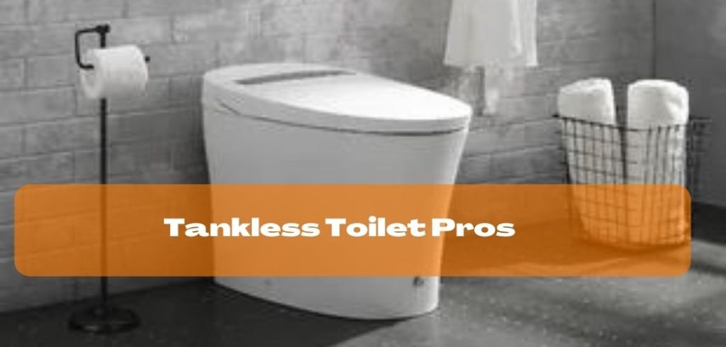 Tankless Toilets Pros