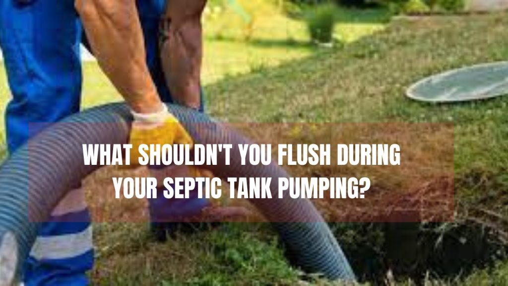 What Shouldn't You Flush During Your Septic Tank Pumping