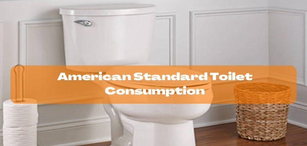 American Standard Toilets Consumption - American Standard Toilets Reviews