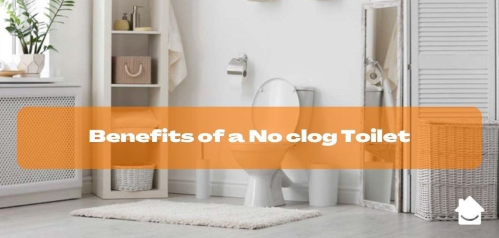 Benefits of a No clog Toilet