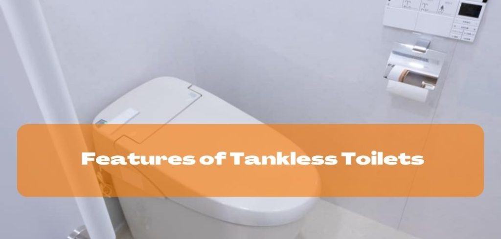 Features of Tankless Toilets