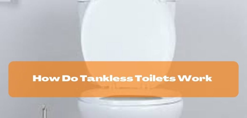 How Do Tankless Toilets Work