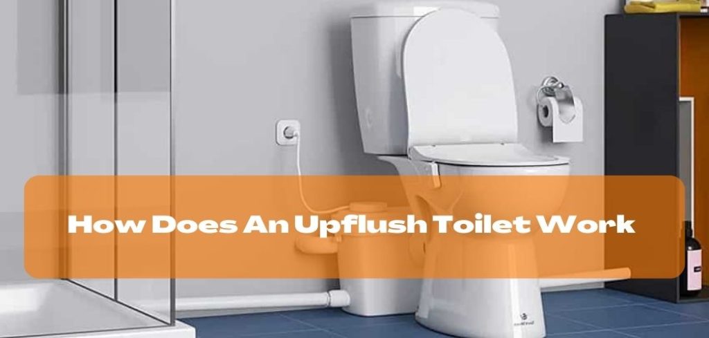 How Does An Upflush Toilet Work