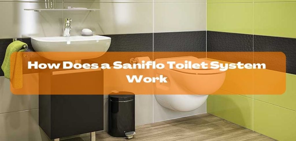 How Does a Saniflo Toilet System Work