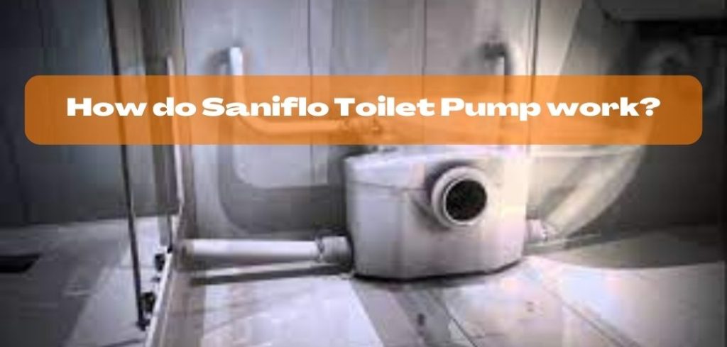 How do Saniflo Toilet Pump work