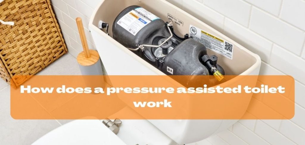 How does a pressure assisted toilet work