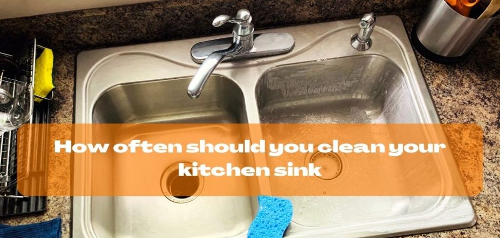 How often should you clean your kitchen sink