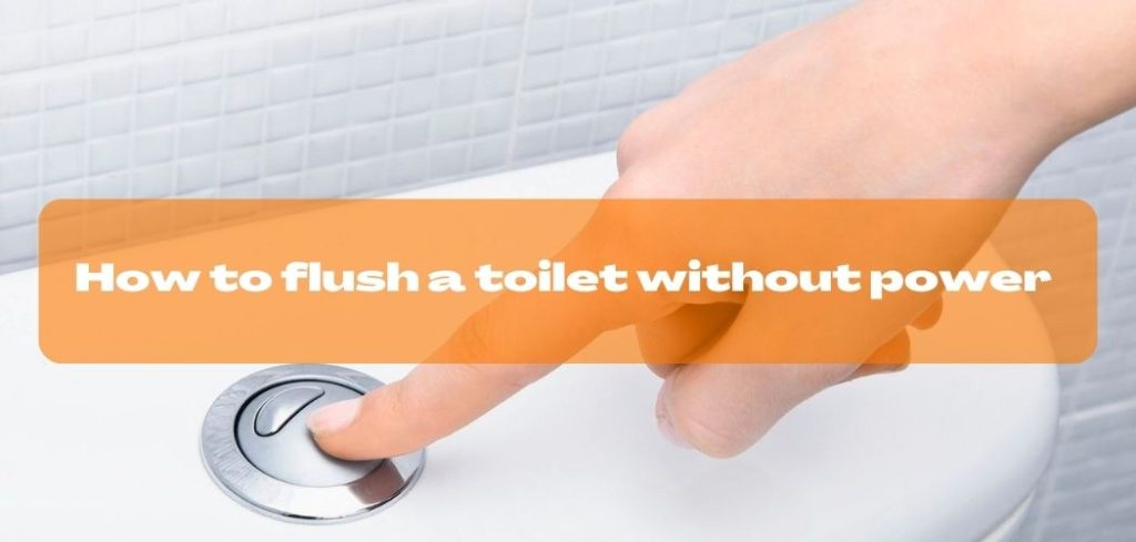 How to flush a toilet without power