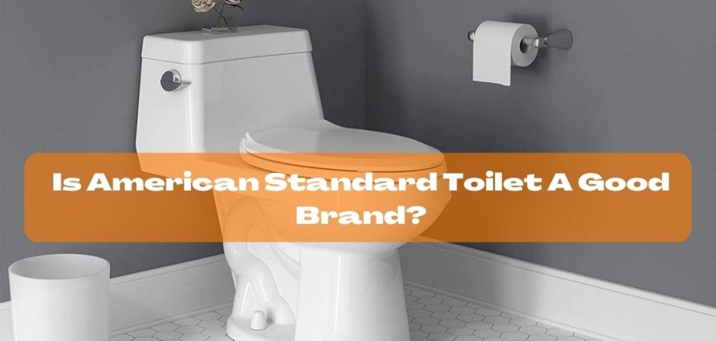 Is American Standard Toilets Reviews A Good Brand