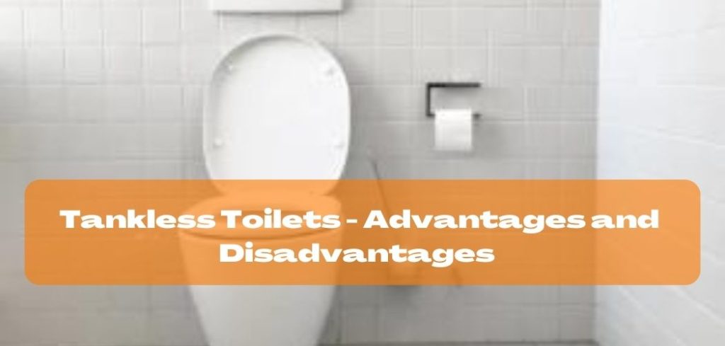 Tankless Toilets Advantages and Disadvantages