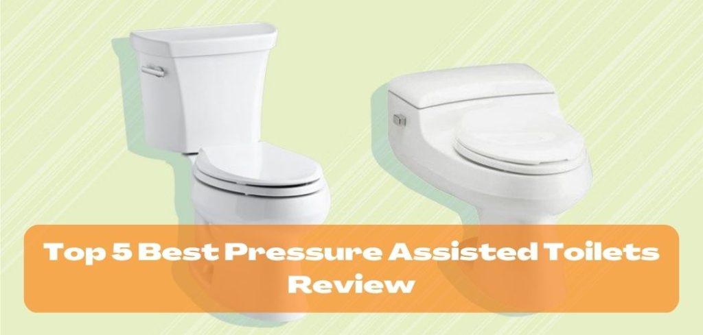 Top 5 Best Pressure Assisted Toilets Review 