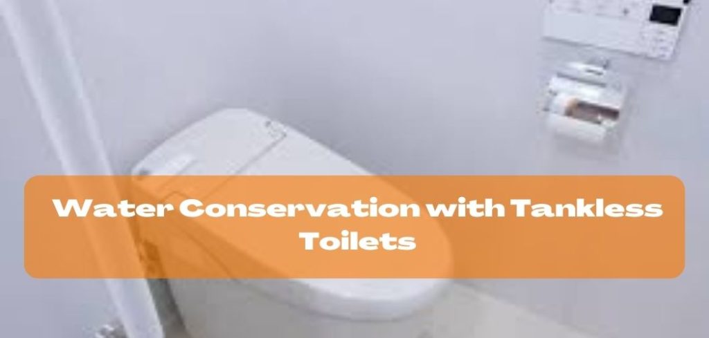 Water Conservation with Tankless Toilets