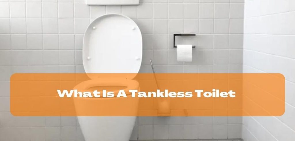 What Is A Tankless Toilet 1