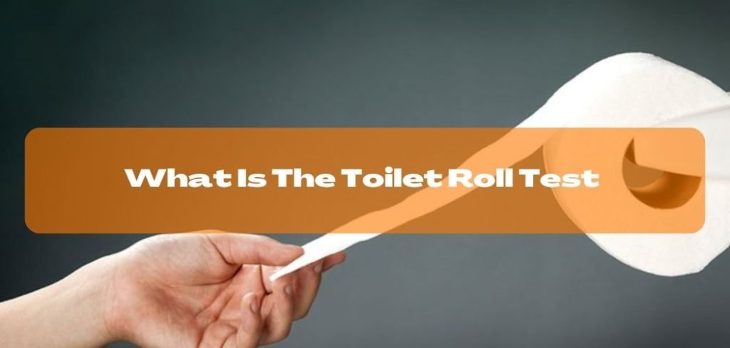 What Is The Toilet Roll Test