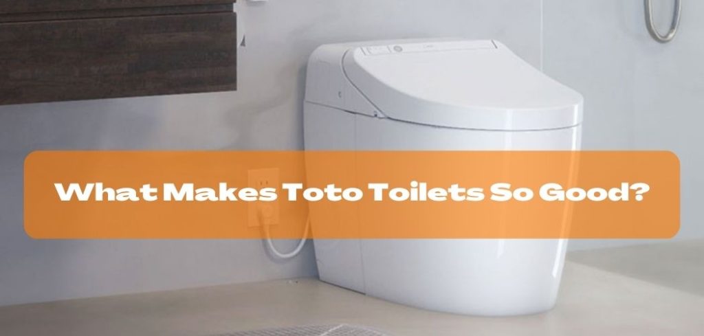 What Makes Toto Toilets So Good