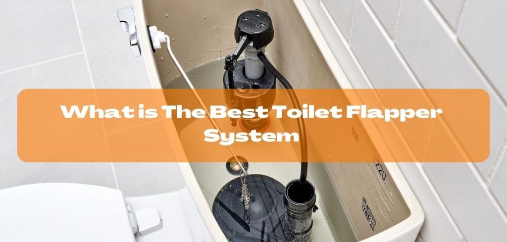 What is The Best Toilet Flapper System