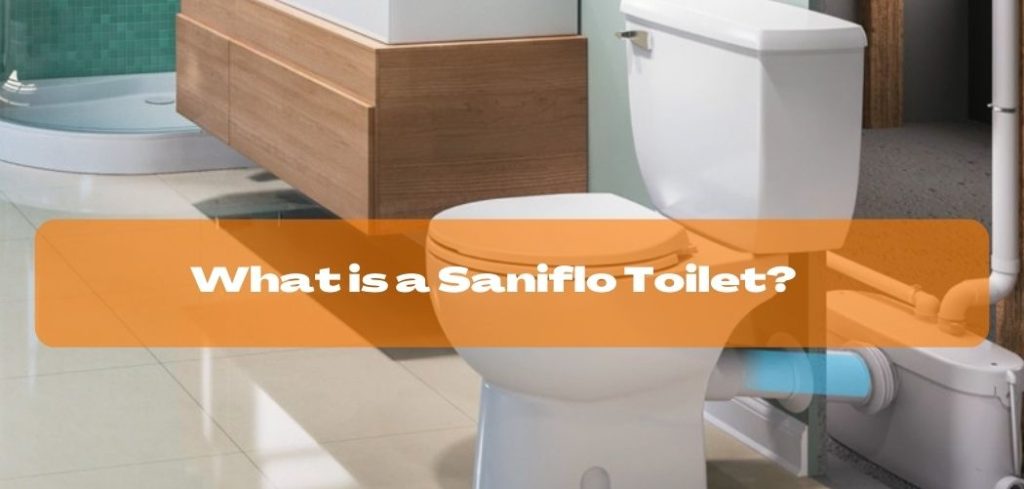 What is a Saniflo Toilet