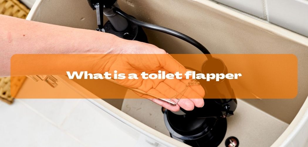 What is a Toilet Flapper? How They Work And Their Replacing Guide.