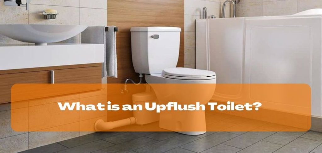What is an Upflush Toilet