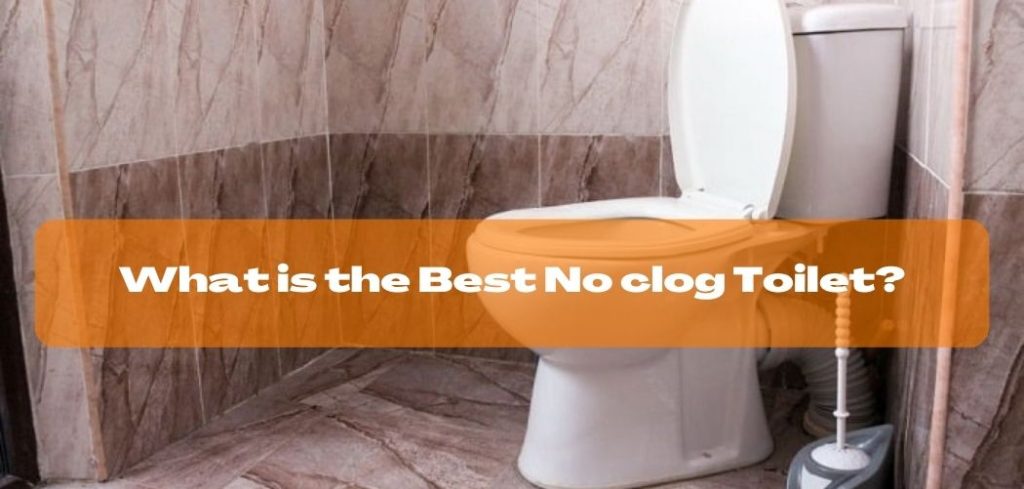 What is the Best No clog Toilet?