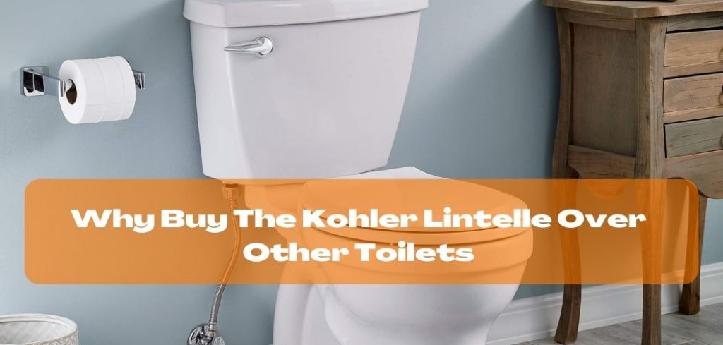 Why Buy The Kohler Lintelle Over Other Toilets