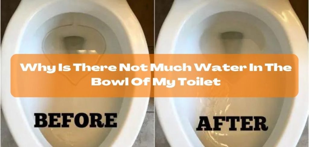 Why Is There Not Much Water In The Bowl Of My Toilet