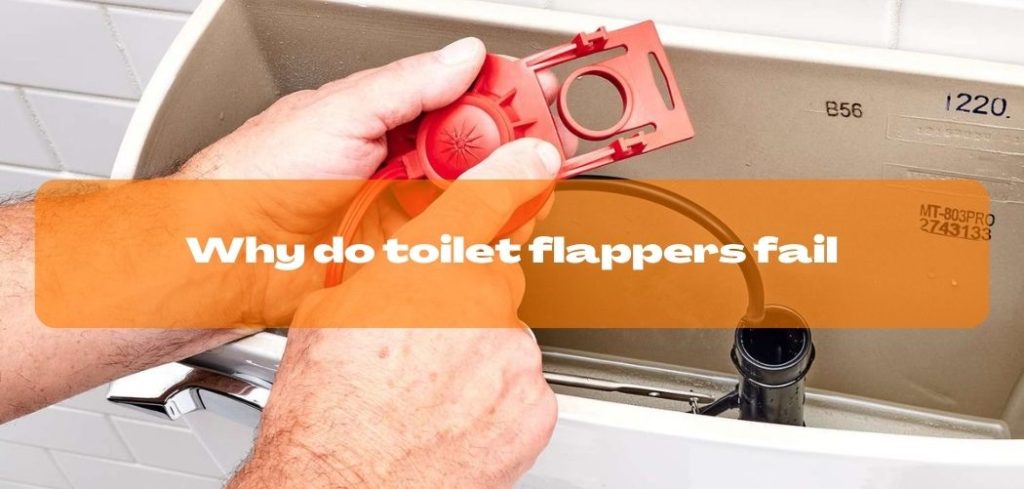 Why do toilet flappers fail