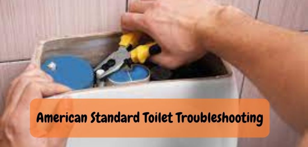 American Standard Toilet Troubleshooting