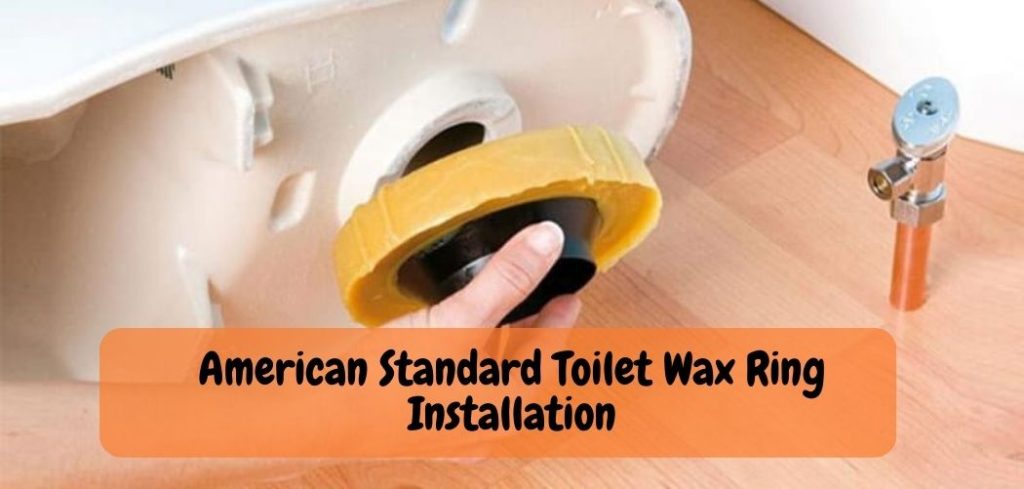 American Standard Toilet Wax Ring Installation
