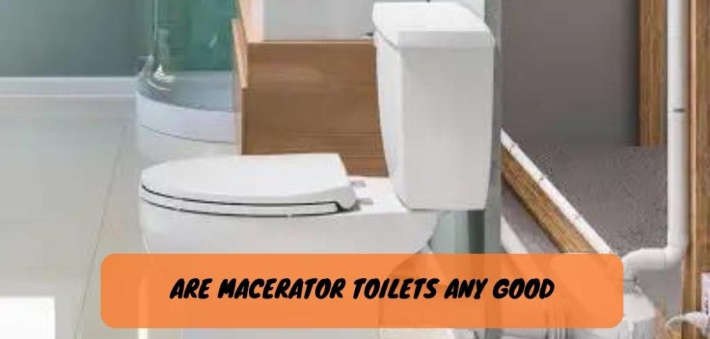 Are Macerator Toilets Any Good 1
