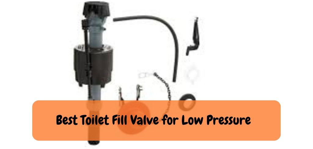 Best Toilet Fill Valve for Low Pressure 2 1