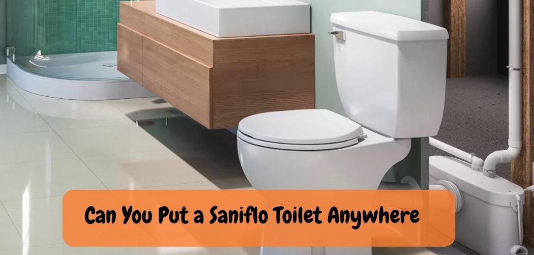 Can You Put a Saniflo Toilet Anywhere