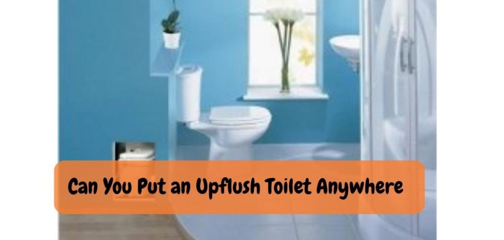 Can You Put an Upflush Toilet Anywhere 1